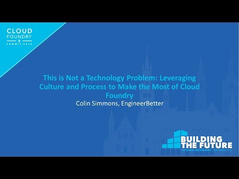 This is Not a Technology Problem: Leveraging Culture and Process to Make the Most... Colin Simmons