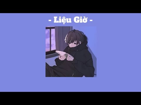 ( Lyrics & Speed Up ) Liệu Giờ - 2T x Văn