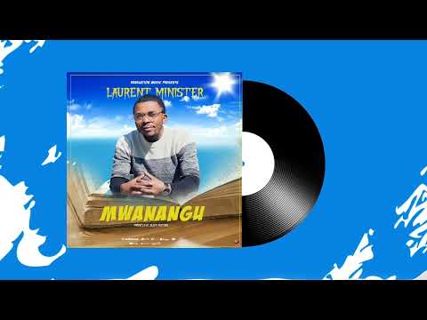 Laurent Minister -  Mwanangu ( Official Music Audio )