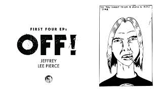 OFF! - Jeffrey Lee Pierce (Official Audio)