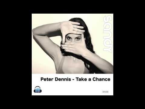 Peter Dennis - Take a Chance (Original Mix) SandyRecords