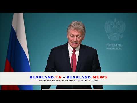 Peskows Pressekonferenz vom 31.3.2026