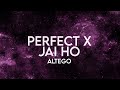 ALTEGO - Perfect x Jai Ho (Lyrics) [Extended] Remix