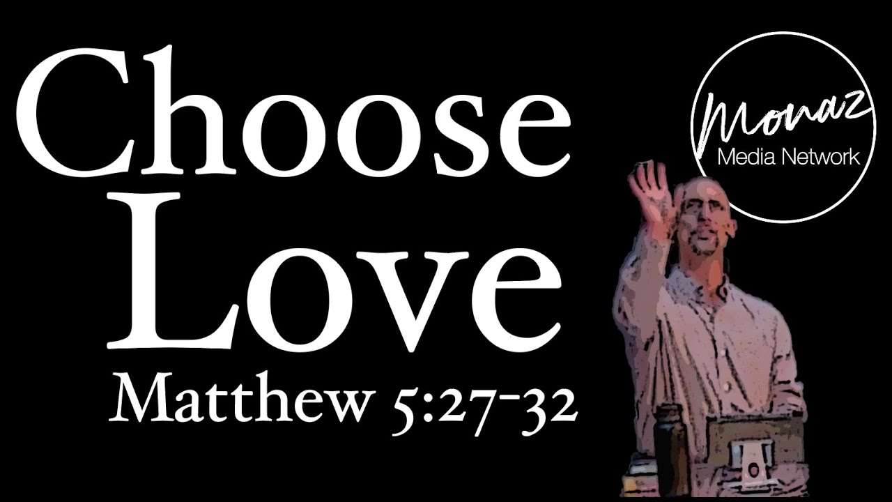 Choose Love | Matthew 5:27-32 | Pastor Mike Keller