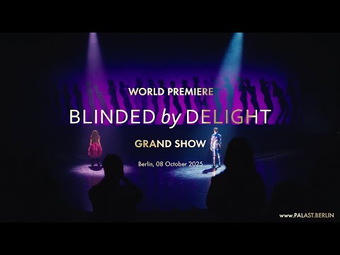 World Premiere BLINDED by DELIGHT Grand Show