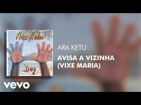 Ara Ketu - Avisa A Vizinha (Vixe Maria) (Áudio Oficial)
