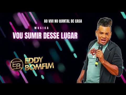 EDDY BOMFIM  ( VOU SUMIR DESSE LUGAR )