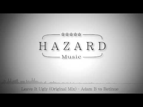 Adam B vs Retinue - Leave It Ugly (Original Mix)