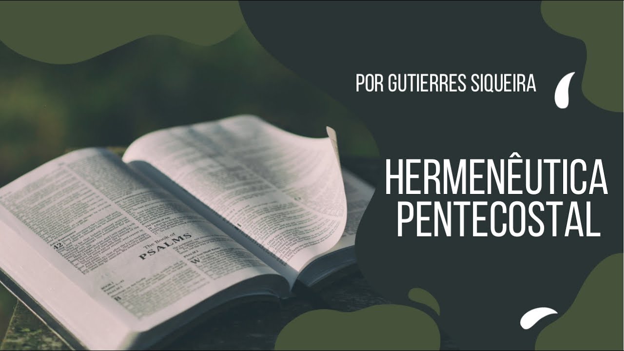 Gutierres Siqueira - O que é hermenêutica pentecostal?