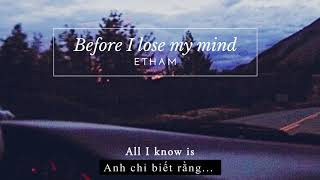 [Vietsub+Lyrics] Before I lose my mind- Etham