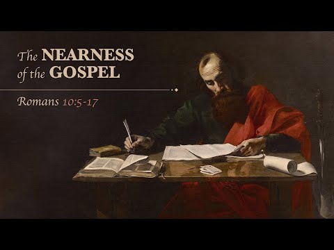 Ryan Kelly, "The Nearness of the Gospel" - Romans 10:5-17