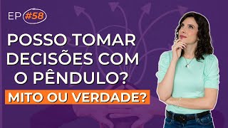 É Possível Usar o PÊNDULO na RADIESTESIA TERAPÊUTICA p/ TOMADA DE DECISÕES? | DOSE DE EQUILIBRIO #58
