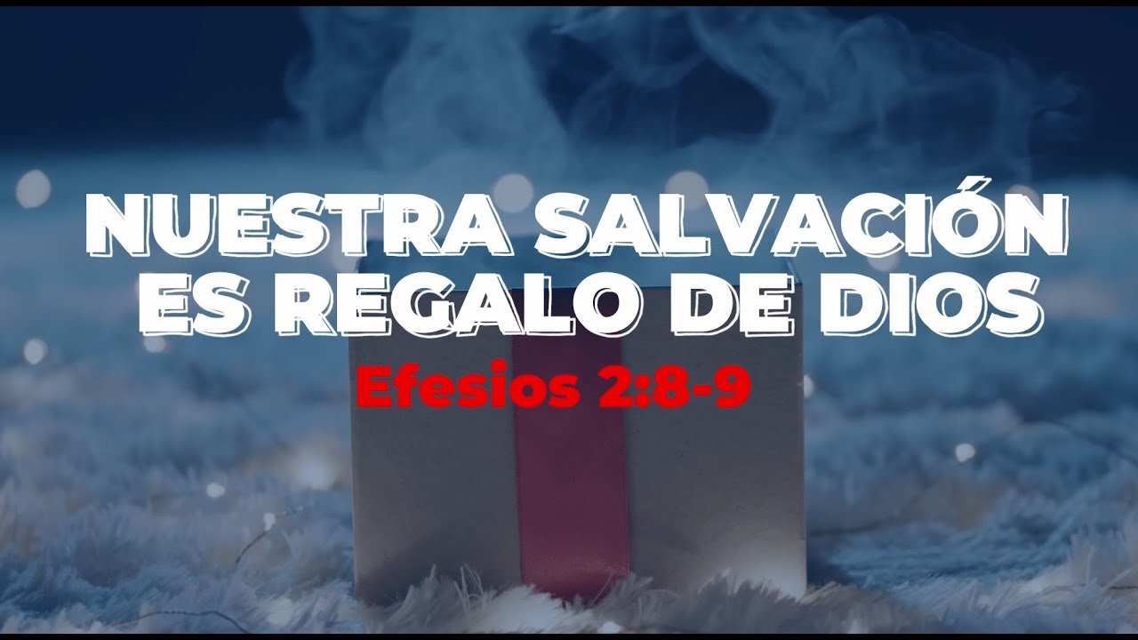 🔴 Nuestra Salvación es Regalo de Dios - Efesios 2:8-9