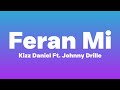 Kizz Daniel Ft. Johnny Drille - Feran Mi (Lyrics)| Baby girl how yu feeling, i know u feeling lonely