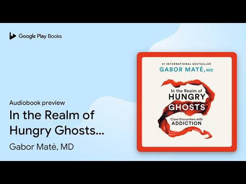 In the Realm of Hungry Ghosts: Close Encounters… by Gabor Maté, MD · Audiobook preview