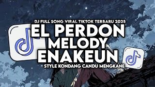 Download lagu DJ OLD EL PERDON X MELODY ENAKEUN FULL SONG STYLE KONDANG CANDU MENGKANE VIRAL TIKTOK TERBARU 2025 mp3