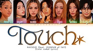 Download lagu KATSEYE TOUCH (feat. YEONJUN of TXT) (Color coded lyrics) mp3 Download lagu KATSEYE TOUCH (feat. YEONJUN of TXT) (Color coded lyrics) mp3