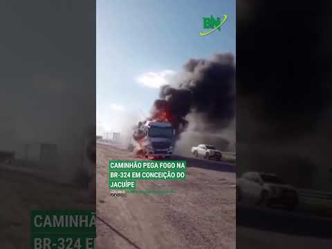 Caminhão pega fogo na BR-324 em Conceição do Jacuípe