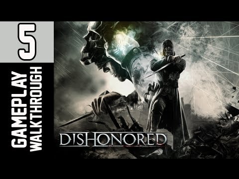 Dishonored Walkthrough - Part 5 PC VERSION Let's Play XBOX PS3 PC Gameplay