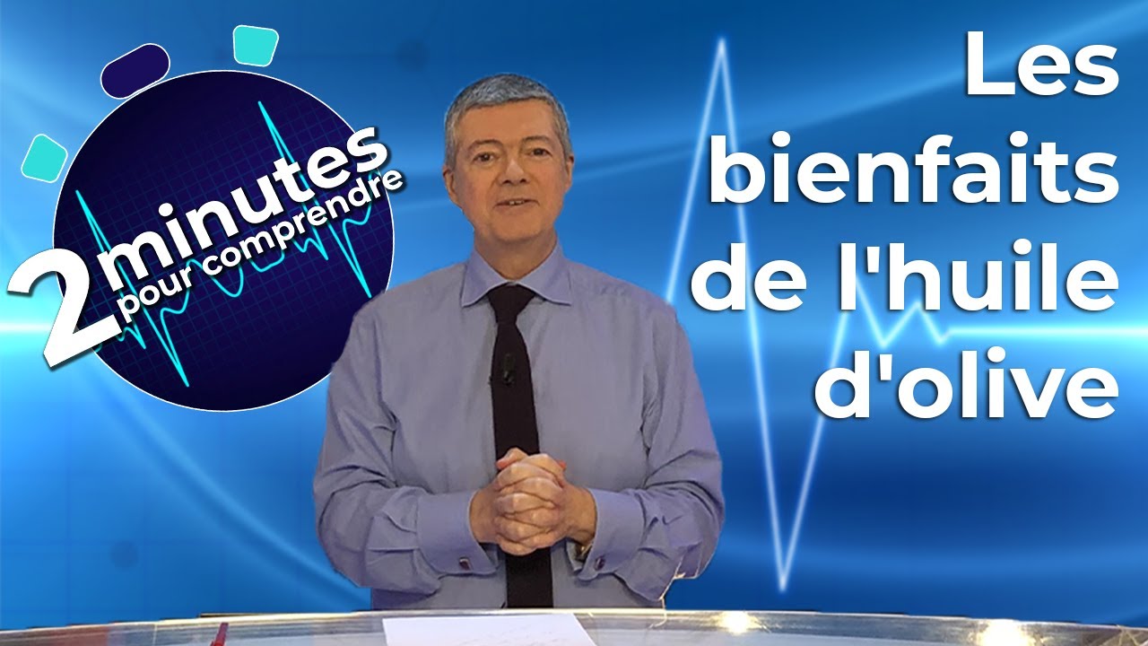 Les bienfaits de L'huile d'olive - 2 minutes pour comprendre