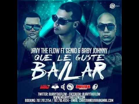 Que Le Guste Bailar - Mr. Javy The Flow Ft. Genio Y Baby Johnny  ★Reggaeton 2013★