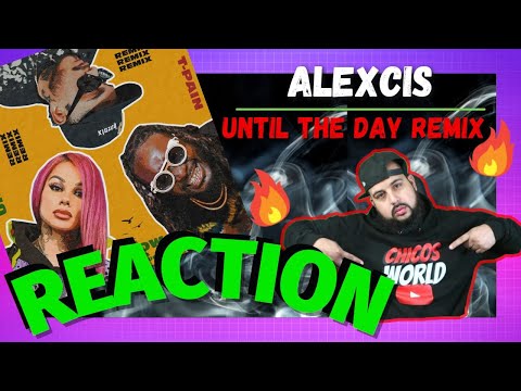 Alexcis, Snow Tha Product & T-Pain - Until the Day (Remix) | REACTION
