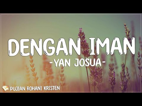 Yan Josua - Dengan Iman (Lirik) Lagu Rohani