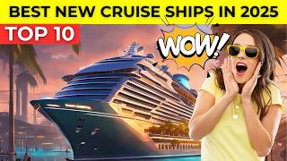 Get Ready for the Best New Cruise Ships in 2025