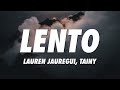 Lauren Jauregui, Tainy - Lento (Lyrics/Letra)