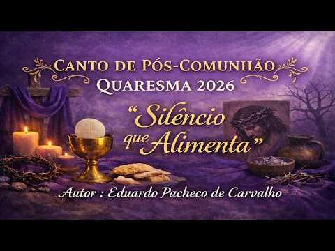 Post-Communion Hymn - LENT 2026 - Title: Silence that Nourishes - Post-Communion - Lyrics Descrip...