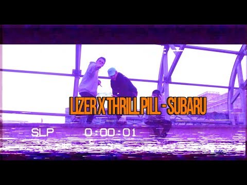 LIZER X THRILL PILL - SUBARU (КЛИП)