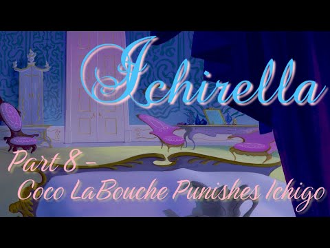 “Ichirella” Part 8 - Coco LaBouche Punishes Ichigo