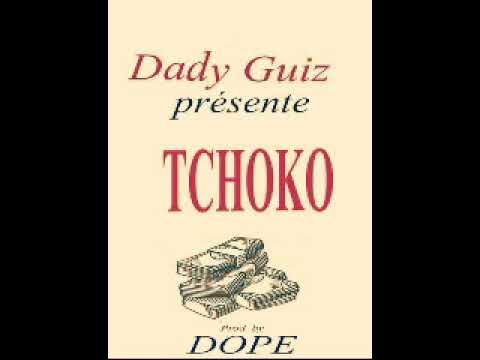 DADY GUIZ  TCHOKO NOUVEAU SINGLE