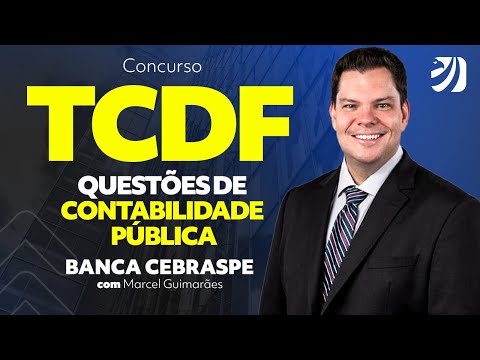 CONCURSO TCDF: RESOLVENDO QUESTÕES DE CONTABILIDADE PÚBLICA - BANCA CEBRASPE (Marcel Guimarães)