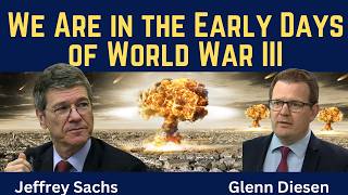 Jeffrey Sachs: We Are Now in the Early Days of World War III