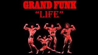 GRAND FUNK- "LIFE" AND "1976"