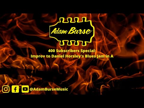 400 Subscribers Special: Improv to Daniel Horsley's Blues Jam in A