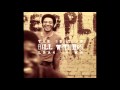 Bill Withers - Let Me Be the One You Need