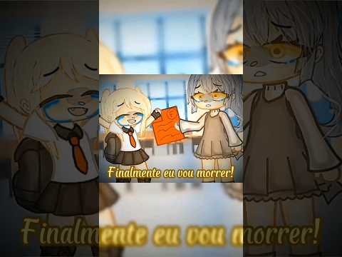 Finalmente eu vou morrer🥰❤//meme\\ #gacha #fy #sad #story #trend #viral #sadstory #gachaclub