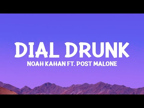 @NoahKahan,  Post Malone - Dial Drunk (Lyrics)