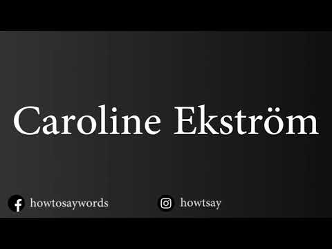 How To Pronounce Caroline Ekstrom
