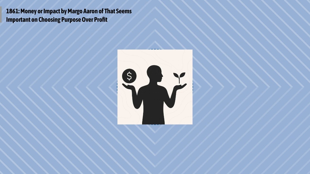 1861: Money or Impact by Margo Aaron of That Seems Important on Choosing Purpose Over Profit |...