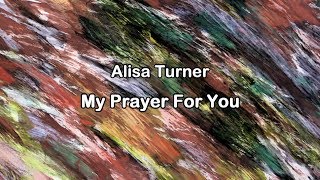 My Prayer For You - Alisa Turner [lyrics] HD