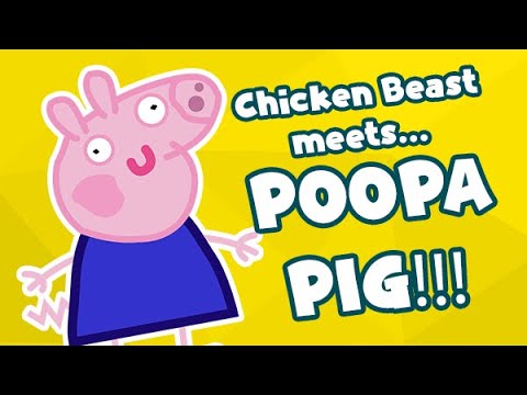 Chicken Beast Meets Poopa Pig!! (Episode 7)