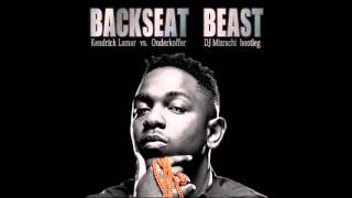 Kendrick Lamar vs. Onderkoffer - Backseat Beast(DJ Mizrachi Bootleg)