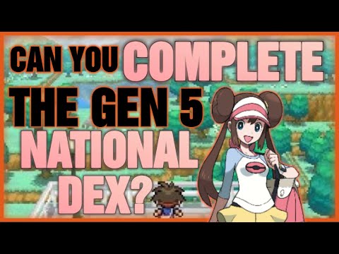 Can you Still Complete the Generation 5 National Pokédex?