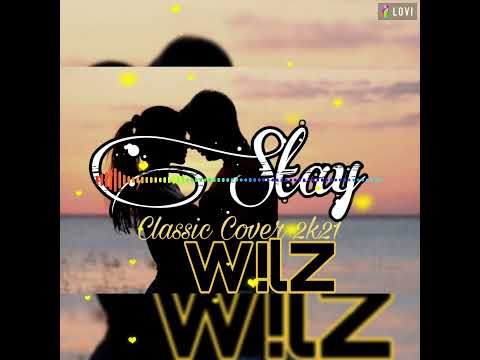 W!lZ _-_ Stay (Classic Cover 2k21)