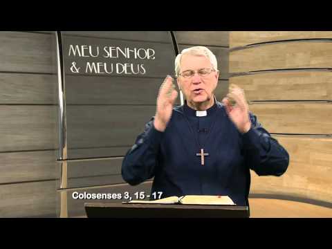 Meu Senhor e Meu Deus 26/08/15 - Colossenses 3, 15 - 17