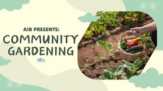 AIB Presents: Community Gardening