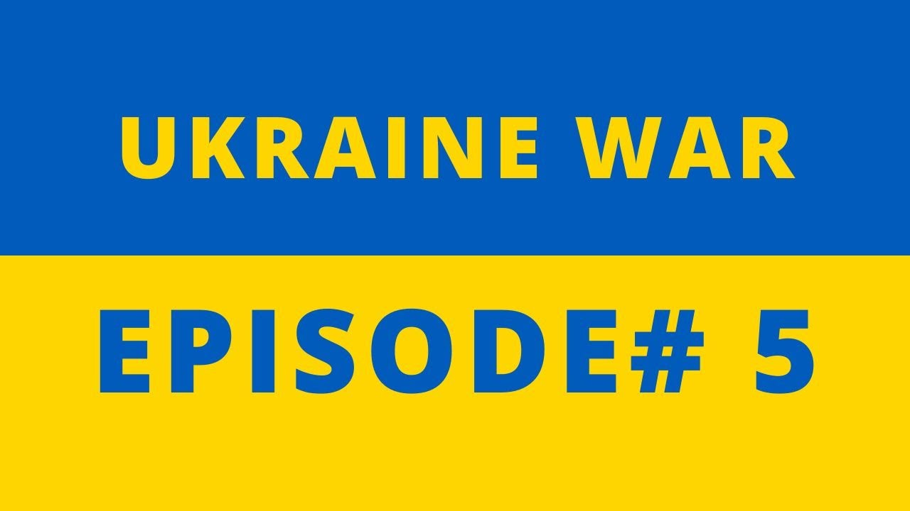 Ukraine War Episode 5